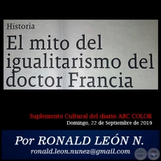 EL MITO DEL IGUALITARISMO DEL DOCTOR FRANCIA - Por RONALD LEN NEZ - Domingo, 22 de Septiembre de 2019